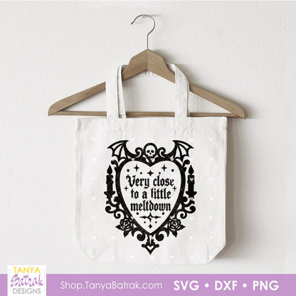 Very close to a little meltdown, Funny Phrase SVG