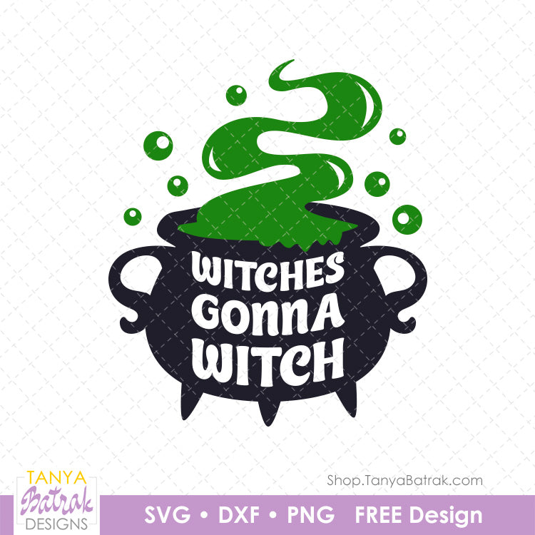 Witches Gonna Witch (Free SVG)